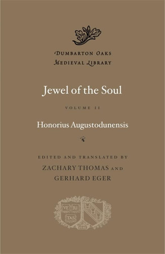 Jewel of the Soul (Dumbarton Oaks Medieval Library) (Volume 2)