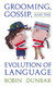 Grooming Gossip and the Evolution of Language
