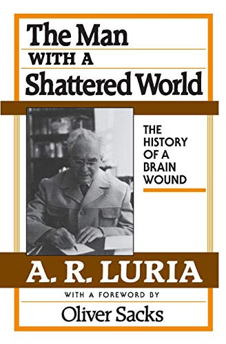 Man with a Shattered World: The History of a Brain Wound