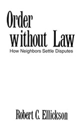 Order without Law: How Neighbors Settle Disputes