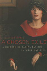 Chosen Exile: A History of Racial Passing in American Life