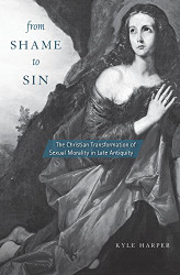 From Shame to Sin: The Christian Transformation of Sexual Morality