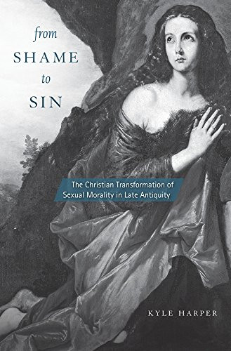 From Shame to Sin: The Christian Transformation of Sexual Morality