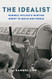 Idealist: Wendell Willkie's Wartime Quest to Build One World