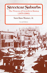 Streetcar Suburbs: The Process of Growth in Boston 1870-1900