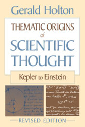 Thematic Origins of Scientific Thought: Kepler to Einstein
