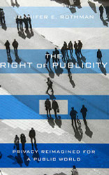 Right of Publicity: Privacy Reimagined for a Public World
