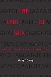 End of Sex and the Future of Human Reproduction
