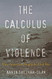 Calculus of Violence: How Americans Fought the Civil War