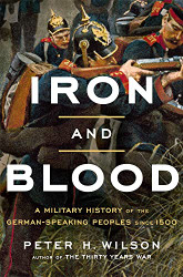 Iron and Blood: A Military History of the German-Speaking Peoples
