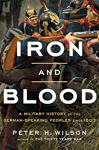 Iron and Blood: A Military History of the German-Speaking Peoples