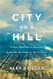 City on a Hill: Urban Idealism in America from the Puritans
