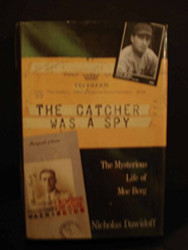 Catcher Was a Spy: The Mysterious Life of Moe Berg