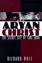 Aryan Christ: The Secret Life of Carl Jung