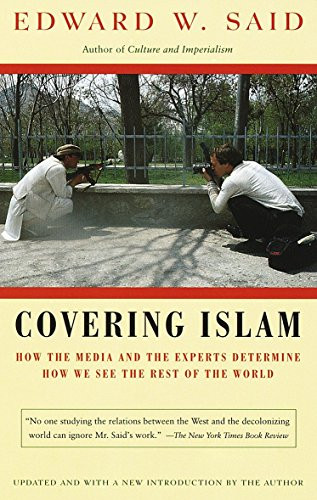 Covering Islam: How the Media and the Experts Determine How We See