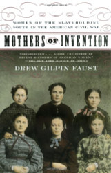 Mothers of Invention: Women of the Slaveholding South in the American