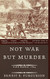 Not War But Murder: Cold Harbor 1864