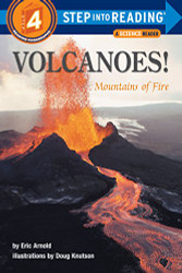Volcanoes! Mountains of Fire (Step-Into-Reading Step 4)