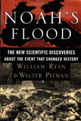 Noah's Flood: The New Scientific Discoveries About the Event that