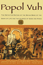 Popol Vuh: The Definitive Edition of The Mayan Book of The Dawn