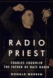 Radio Priest: Charles Coughlin The Father of Hate Radio