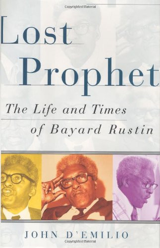 Lost Prophet: The Life and Times of Bayard Rustin