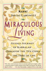 Miraculous Living: A Guided Journey in Kabbalah Through the Ten Gates