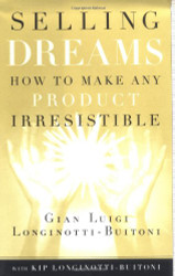 Selling Dreams: How to Make Any Product Irresistible