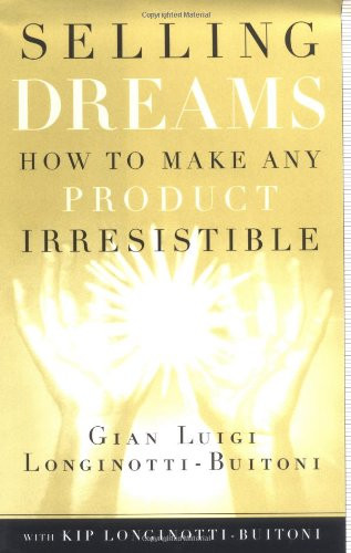 Selling Dreams: How to Make Any Product Irresistible