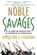Noble Savages: My Life Among Two Dangerous Tribes -- the Yanomamo