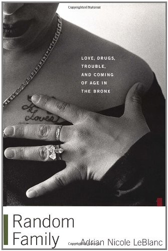 Random Family: Love Drugs Trouble and Coming of Age in the Bronx