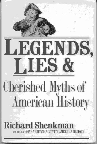 Legends Lies and Cherished Myths of American History