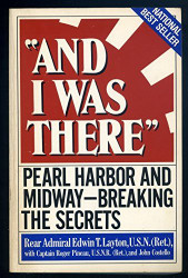 And I Was There: Pearl Harbor and Midway--Breaking the Secrets