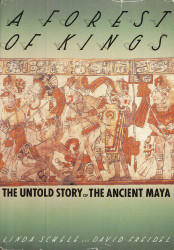 Forest of Kings: The Untold Story of the Ancient Maya