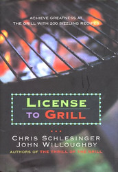 License to Grill: Achieve Greatness At The Grill With 200 Sizzling