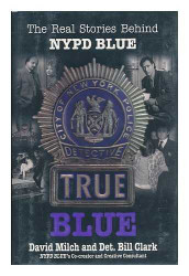 True Blue: The Real Stories Behind NYPD Blue