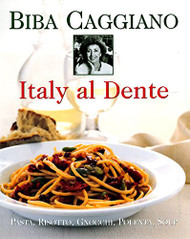 Italy Al Dente: Pasta Risotto Gnocchi Polenta Soup