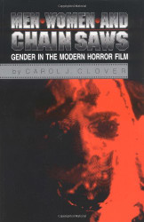 Men Women and Chain Saws: Gender in the Modern Horror Film