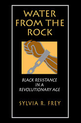 Water from the Rock: Black Resistance in a Revolutionary Age