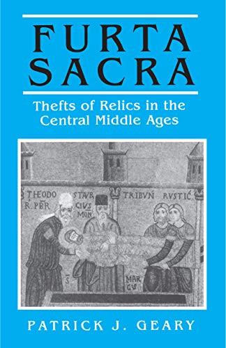 Furta Sacra: Thefts of Relics in the Central Middle Ages
