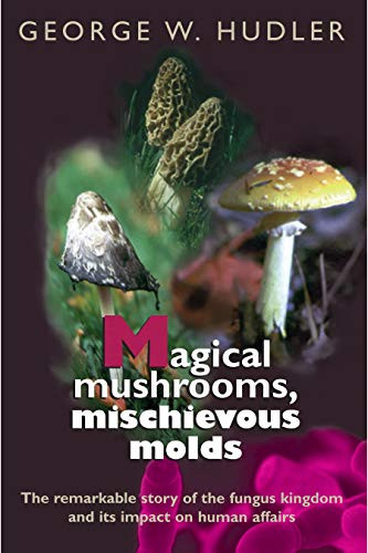 Magical Mushrooms Mischievous Molds