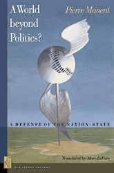 World beyond Politics?: A Defense of the Nation-State
