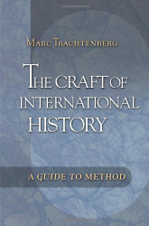 Craft of International History: A Guide to Method