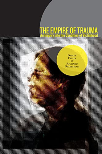 Empire of Trauma: An Inquiry into the Condition of Victimhood
