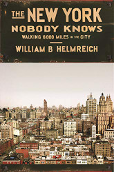 New York Nobody Knows: Walking 6000 Miles in the City
