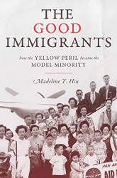 Good Immigrants: How the Yellow Peril Became the Model Minority
