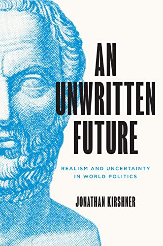 Unwritten Future: Realism and Uncertainty in World Politics