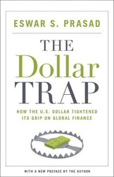 Dollar Trap: How the U.S. Dollar Tightened Its Grip on Global