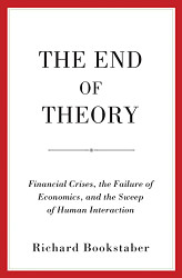 End of Theory: Financial Crises the Failure of Economics
