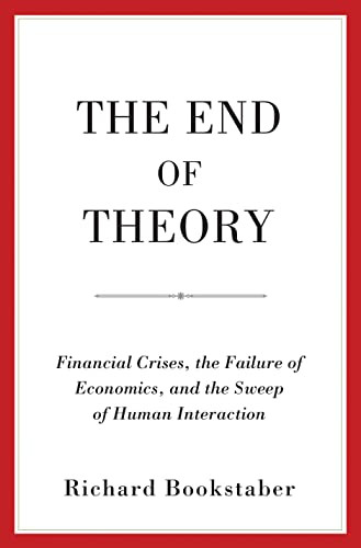 End of Theory: Financial Crises the Failure of Economics